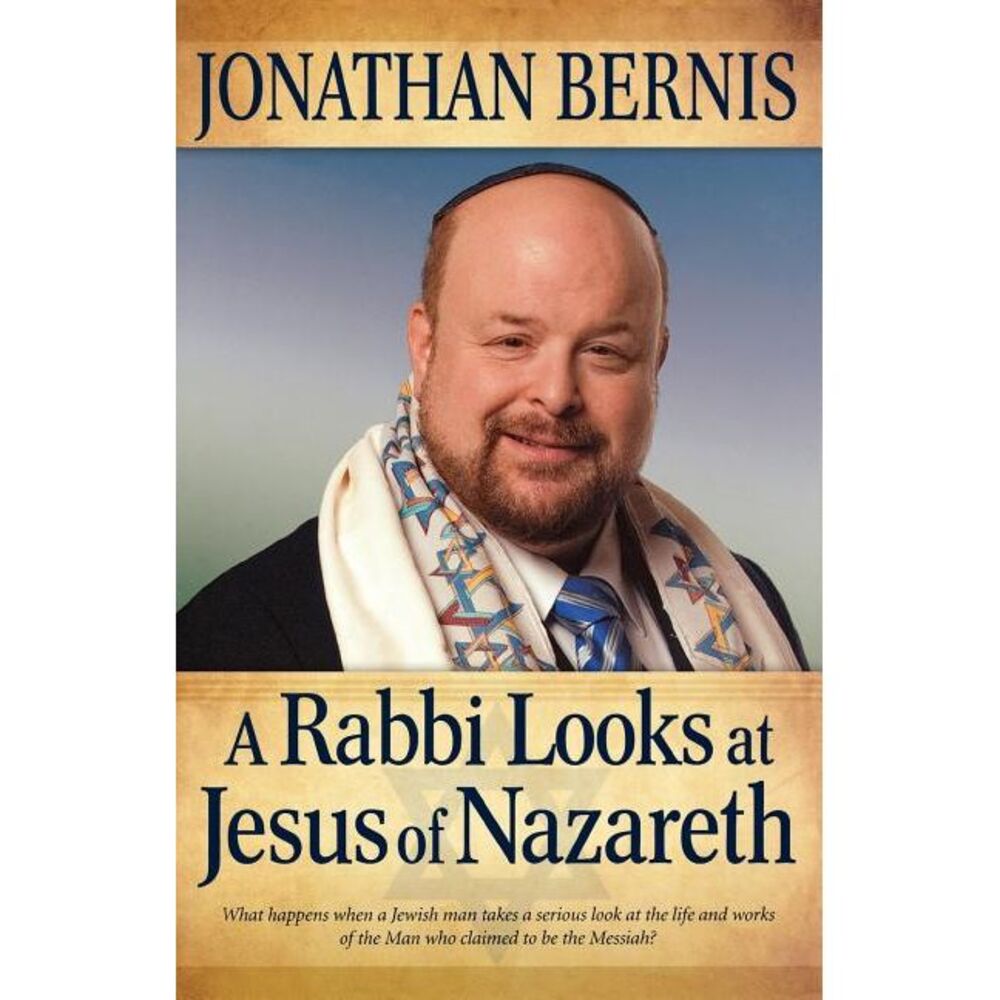 Rabbi Looks at Jesus of Nazareth -- Jonathan Bernis
